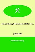 Travels Through the Empire of Morocco.