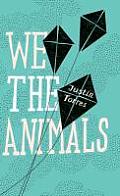 We the Animals Justin Torres