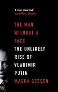 Man Without a Face The Unlikely Rise of Vladimir Putin