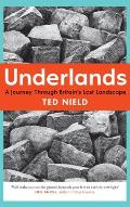 Underlands: A Journey Through Britain's Lost Landscape