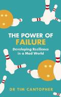 Power of Failure Developing Resilience in a Mad World