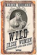 Wild Irish Women Extraordinary Lives from History