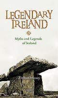 Legendary Ireland Myths & Legends of Ireland