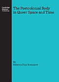 The Postcolonial Body in Queer Space and Time