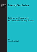 Literary Secularism: Religion and Modernity in Twentieth-Century Fiction