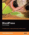 WordPress Theme Design A complete guide to creating WordPress themes