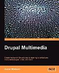 Drupal Multimedia create media rich Drupal sites by learning to embed & manipulate images video & audio