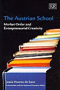The Austrian School: Market Order and Entrepreneurial Creativity