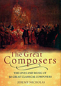 Great Composers The Lives & Music of 50 Great Classical Composers