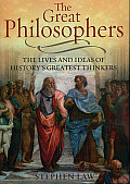 Great Philosophers The Lives & Ideas of Historys Greatest Thinkers