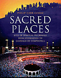 Sacred Places Sites of Spiritual Pilgrimage from Stonehenge to Santiago de Compostela