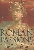 Roman Passions: A History of Pleasure in Imperial Rome