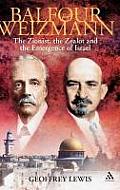 Balfour and Weizmann: The Zionist, the Zealot and the Emergence of Israel