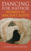 Dancing for Hathor: Women in Ancient Egypt