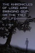 The Khronicles of Long Arm Swinging Gup- Or the Tree of Life