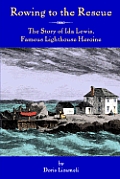 Rowing to the Rescue: The Story of Ida Lewis, Famous Lighthouse Heroine