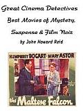 Great Cinema Detectives: Best Movies of Mystery, Suspense & Film Noir