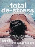 Total De stress Plan A Lifestyle Action Plan for Reducing Anxiety & Enhancing Relaxation