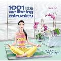 1001 Little Wellbeing Miracles: Simple Secrets for Staying Happy and Relaxed