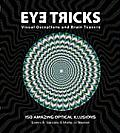 Eye Tricks More than 150 Deceptive Images Visual Tricks & Optical Puzzlers