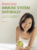 Boost Your Immune System Naturally An Essential Guide to Fighting Illness & Improving Natural Resistance