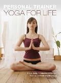 Personal Trainer: Yoga for Life: The At-Home Introduction to Iyengar, Astanga, Viniyoga and Sivananda