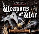 Weapons of War From Axes to War Hammers Weapons from the Age of Hand To Hand Fighting