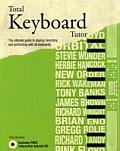 Total Keyboard Tutor The Ultimate Guide to Playing Recording & Performing with all Keyboards