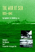 War at Sea 1939-45: Volume III Part 2 The Offensive 1st June 1944-14th August 1945 OFFICIAL HISTORY OF THE SECOND WORLD WAR