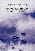 In the Clouds Above Baghdad: Being the Records of an Air Commander
