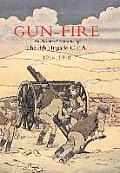 Gun Fire an Historical Narrative of the 4th Brigade C.F.A. in the Great War (1914-1918)