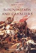 Army Lists of the Roundheads and Cavaliers, Containing the Names of the Officers in the Royal and Parliamentary Armies of 1642