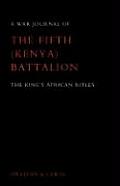 War Journal of the Fifth (Kenya) Battalion the King's African Rifles 1939-1945