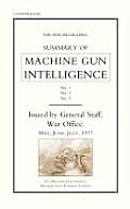 Summary of Machine Gun Intelligence, Parts 1, 2, 3. May - June - July 1917.