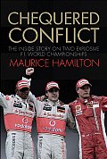Chequered Conflict: The Inside Story on Two Explosive F1 World Championships