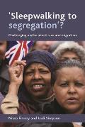 'Sleepwalking to Segregation'?: Challenging Myths about Race and Migration