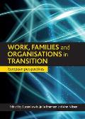 Work, Families and Organisations in Transition: European Perspectives