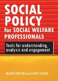 Social Policy for Social Welfare Professionals: Tools for Understanding, Analysis and Engagement