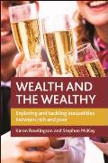 Wealth and the Wealthy: Exploring and Tackling Inequalities Between Rich and Poor