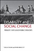 Disability and Social Change: Private Lives and Public Policies