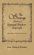 The Strange Story of Samuel Parker Eatwell and Other Stories