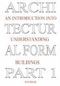Architectural Form Part 1 an Introduction Into Understanding Buildings