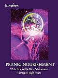 Pranic Nourishment Nutrition for the New Millennium Living on Light Series