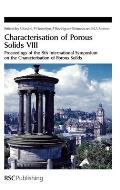 Characterisation of Porous Solids VIII: Proceedings of the 8th International Symposium on the Characterisation of Porous Solids