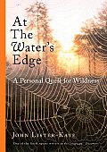 At the Waters Edge A Personal Quest for Wildness