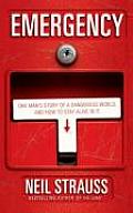 Emergency: One Man's Story of a Dangerous World and How to Stay Alive in It