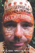 Idiot Abroad The Travel Diaries of Karl Pilkington