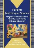 Forging Multilingual Spaces: Integrated Perspectives on Majority and Minority Bilingual Education
