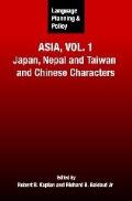 Language Planning and Policy in Asia, Vol.1: Japan, Nepal and Taiwan and Chinese Characters
