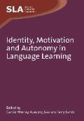 Identity, Motivation and Autonomy in Language Learning. Edited by Garold Murray, Xuesong Gao and Terry Lamb